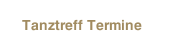 Tanztreff Termine